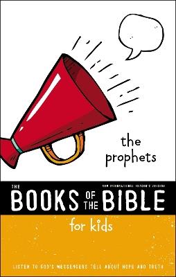 NIrV, The Books of the Bible for Kids: The Prophets, Paperback: Listen to God’s Messengers Tell about Hope and Truth - Zonderkidz - cover