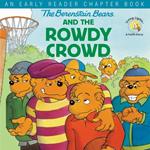 The Berenstain Bears and the Rowdy Crowd