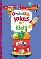 On the Go! Jokes for Kids: A Laugh Out Loud Busy Book for Children with Over 250 Travel Jokes, Riddles, Tongue Twisters, and Puns