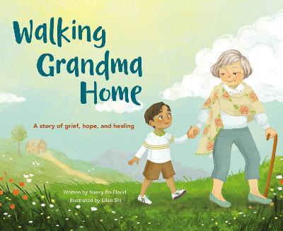 Walking Grandma Home: A Story of Grief, Hope, and Healing - Nancy Bo Bo Flood - cover