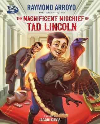 The Magnificent Mischief of Tad Lincoln - Raymond Arroyo - cover