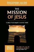 The Mission of Jesus Discovery Guide: Triumph of God's Kingdom in a World in Chaos