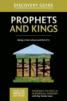 Prophets and Kings Discovery Guide: Being in the Culture and Not of It - Ray Vander Laan - cover