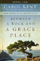 Between a Rock and a Grace Place Bible Study Participant's Guide: Divine Surprises in the Tight Spots of Life - Carol Kent - cover