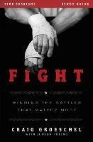 Fight Bible Study Guide: Winning the Battles That Matter Most - Craig Groeschel - cover