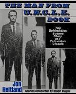 The Man from Uncle Book: The behind-the-Scenes Story of a Television Classic