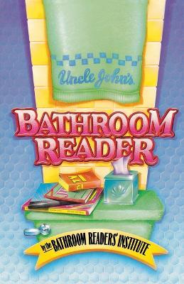 Uncle John'S First Bathroom RE - BATHROOM READER'S INSTITUTE - cover