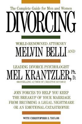 Divorcing: The Complete Guide for Men and Women - Mel Krantzler,Melvin Belli - cover
