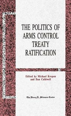 The Politics of Arms Control Treaty Ratification - cover