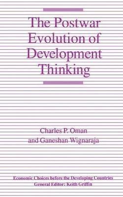 The Postwar Evolution of Development Thinking - Charles P. Oman,Ganeshan Wignaraja - cover