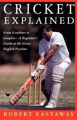 Cricket Explained - Rob Eastaway - cover