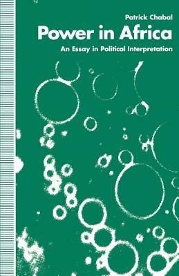 Power in Africa: An Essay in Political Interpretation - Patrick Chabal - cover