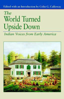 The World Turned Upside Down: Indian Voices from Early America - NA NA - cover