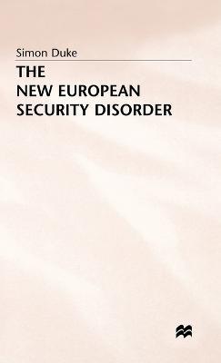 The New European Security Disorder - S. Duke - cover