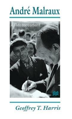 André Malraux: A Reassessment - G. Harris - cover