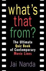 What's That From?: The Ultimate Quiz Book of Memorable Movie Lines Since 1969