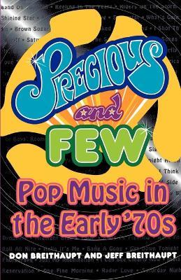 Precious and Few: Pop Music of the Early Seventies - Don Breithaupt,Jeff Breithaupt - cover