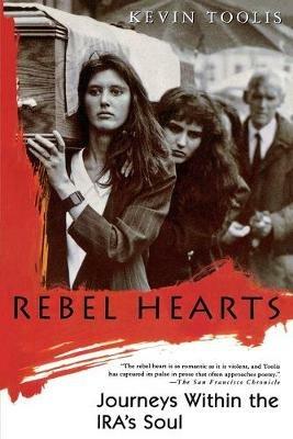 Rebel Hearts: Journeys Within the Ira's Soul - Kevin Toolis - cover