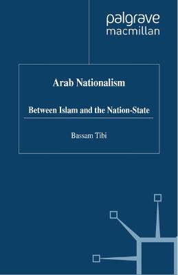 Arab Nationalism: Between Islam and the Nation-State - B. Tibi - cover