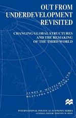 Out from Underdevelopment Revisited: Changing Global Structures and the Remaking of the Third World