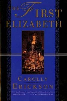 The First Elizabeth - Carolly Erickson - cover