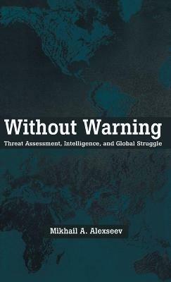 Without Warning: A Study in Asymmetric Threat Assessment - Mikhail A. Alexseev - cover