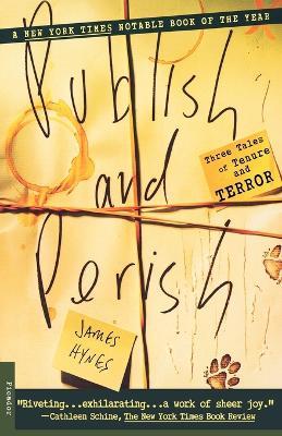 Publish and Perish: Three Tales of Tenure and Terror - James Hynes - cover