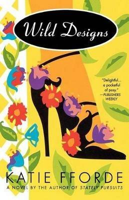 Wild Designs: A Novel by the Author of Stately Pursuits - Katie Fforde - cover