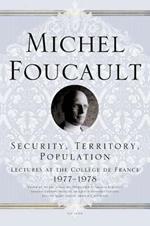 Security, Territory, Population: Lectures at the College de France 1977--1978