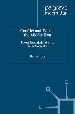 Conflict and War in the Middle East: From Interstate War to New Security - Bassam Tibi - cover