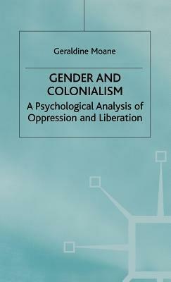 Gender and Colonialism: A Psychological Analysis of Oppression and Liberation - Geraldine Moane - cover