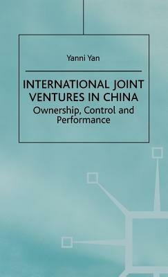 International Joint Ventures in China: Ownership, Control and Performance - Y. Yan - cover