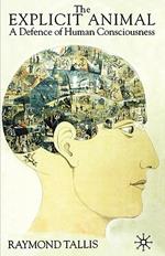 The Explicit Animal: A Defence of Human Consciousness