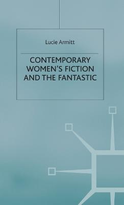 Contemporary Women’s Fiction and the Fantastic - L. Armitt - cover