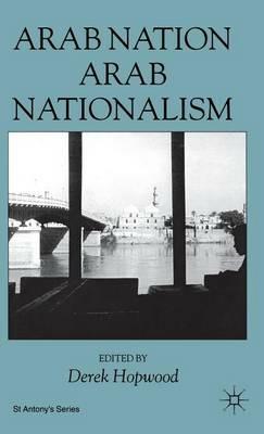 Arab Nation, Arab Nationalism - D. Hopwood - cover