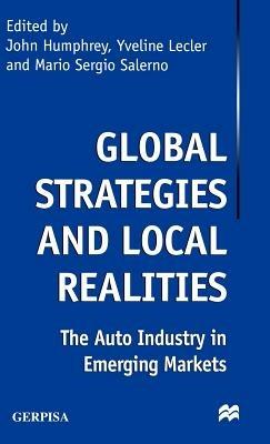 Global Strategies and Local Realities: The Auto Industry in Emerging Markets - NA NA - cover