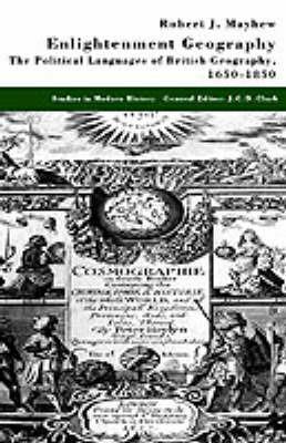 Enlightenment Geography: The Political Languages of British Geography, 1650-1850 - R. Mayhew - cover