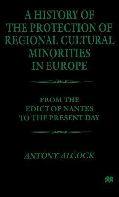 A History of the  Protection of Regional  Cultural Minorities in Europe: From the Edict of the Nantes to the Present Day - NA NA - cover