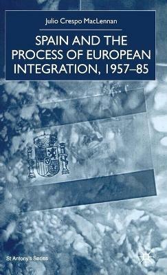 Spain and the Process of European Integration, 1957-85 - NA NA - cover