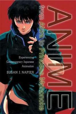 Anime from Akira to Princess Mononoke: Experiencing Contemporary Japanese Animation - S. Napier - cover