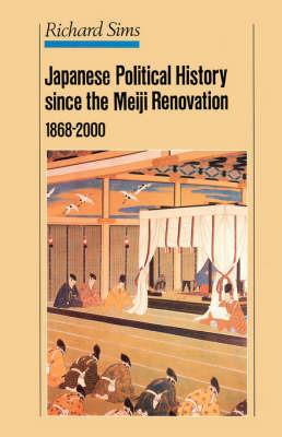 Japanese Political History Since the Meiji Restoration, 1868-2000 - R. Sims - cover