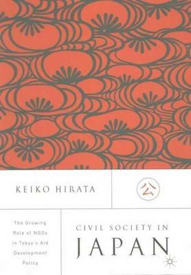 Civil Society in Japan: The Growing Role of NGO’s in Tokyo’s Aid and Development Policy - K. Hirata - cover