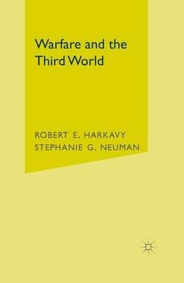 Warfare and the Third World - R. Harkavy,S. Neuman - cover