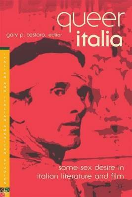 Queer Italia: Same-Sex Desire in Italian Literature and Film - cover