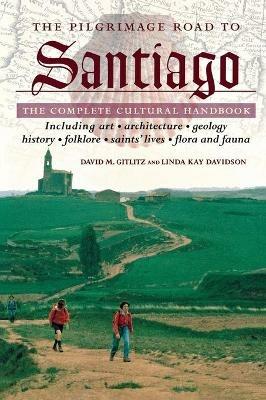 The Pilgrimage Road to Santiago: The Complete Cultural Handbook - David M. Gitlitz,Linda Kay Davidson - cover