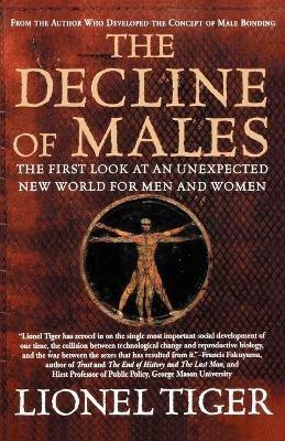 The Decline of Males: The First Look at an Unexpected New World for Men and Women - Lionel Tiger - cover