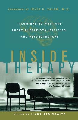 Inside Therapy: Illuminating Writings about Therapists, Patients and Psychotherapy - Irvin D. Yalom,Ilana Rabinowitz - cover