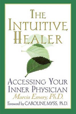 The Intuitive Healer: Assessing Your Inner Physician - Marcia Emery - cover