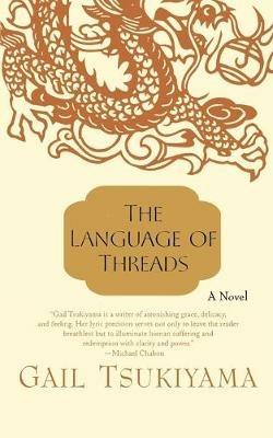 The Language of Threads - Gail Tsukiyama - cover