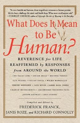 What Does It Mean to Be Human?: Reverence for Life Reaffirmed by Responses from Around the World - cover
